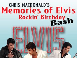 Images of Chris MacDonald as Elvis in front of Text that reads "Chris MacDonald's Memories of Elvis Rockin' Birthday Bash" with an Elvis logo