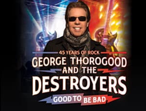 George Thorogood's promo image. George stands center with flaming guitars in the background, blue on one side and red on the other. Fire and ice. in the foreground is a logo reading "George Thorogood and the destroyers: Good to be Bad