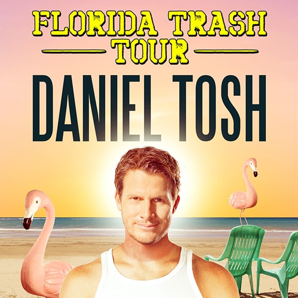 Live Nation Presents Daniel Tosh Florida Trash Tour 10pm Sunrise Theatre